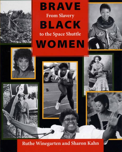 Brave Black Women: From Slavery to the Space Shuttle