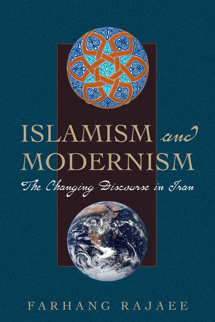 Islamism and Modernism: The Changing Discourse in Iran