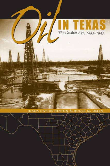 Oil in Texas: The Gusher Age, 1895–1945