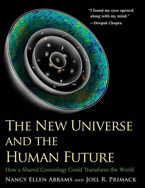 The New Universe and the Human Future: How a Shared Cosmology Could Transform the World (The Terry Lectures Series)