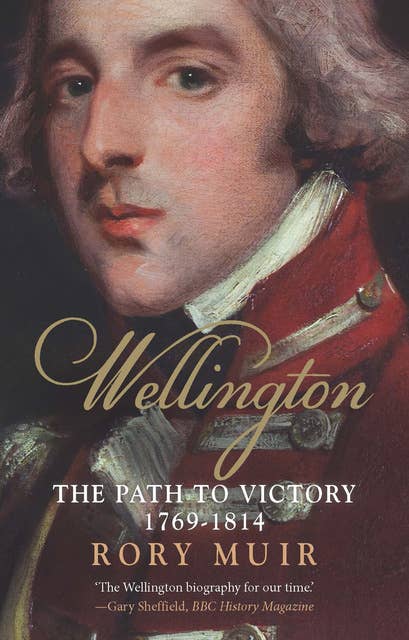 Wellington: The Path to Victory, 1769–1814