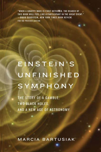 Einstein's Unfinished Symphony: The Story of a Gamble, Two Black Holes, and a New Age of Astronomy