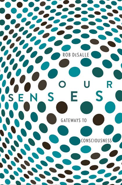 Our Senses: Gateways to Consciousness