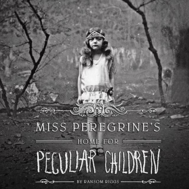 Miss Peregrine's Home for Peculiar Children