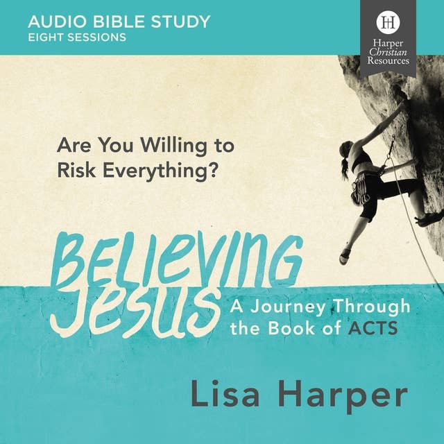 Believing Jesus: Audio Bible Studies: A Journey Through the Book of Acts