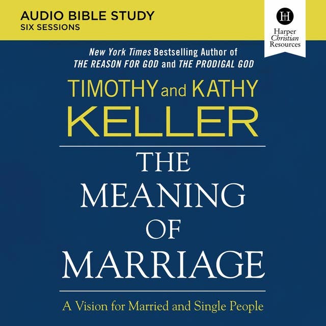 The Meaning of Marriage: Audio Bible Studies: A Vision for Married and Single People