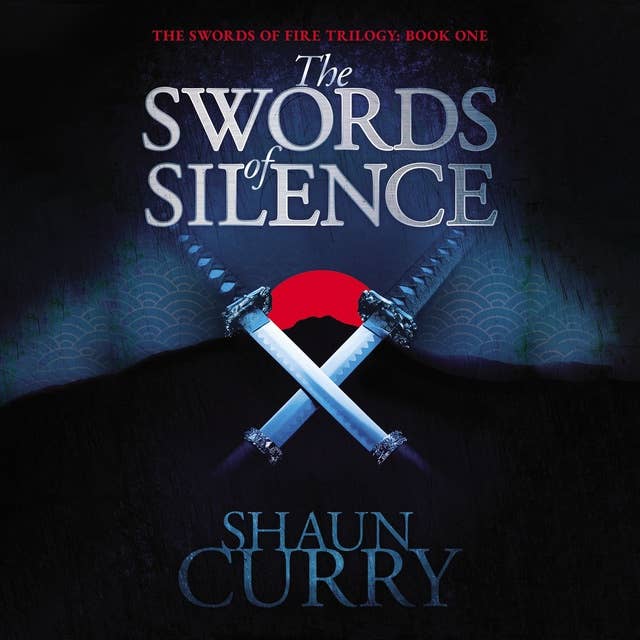 The Swords of Silence: Book 1: The Swords of Fire Trilogy