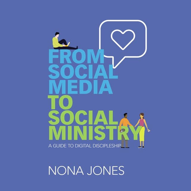 From Social Media to Social Ministry: A Guide to Digital Discipleship