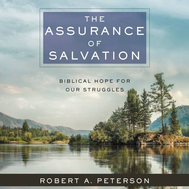 The Assurance of Salvation: Biblical Hope for Our Struggles
