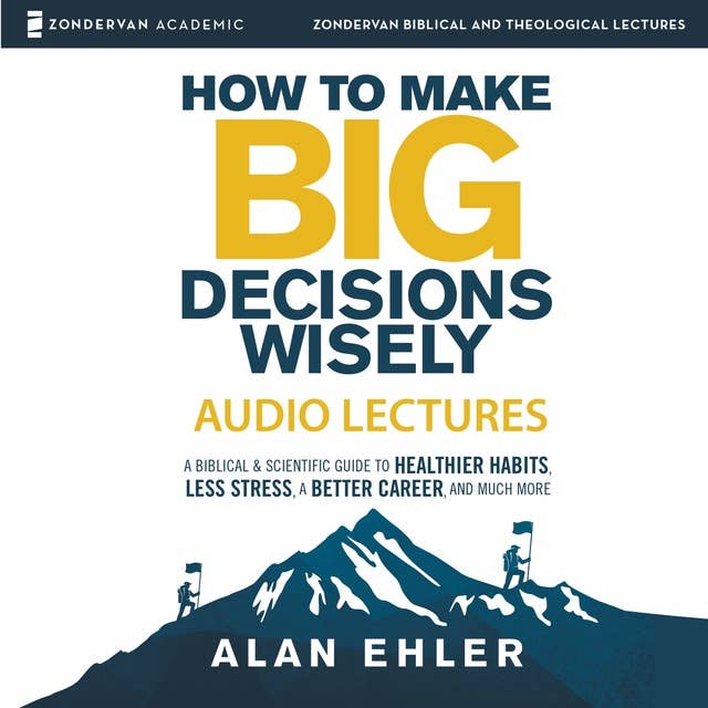 Cover for How to Make Big Decisions Wisely: Audio Lectures