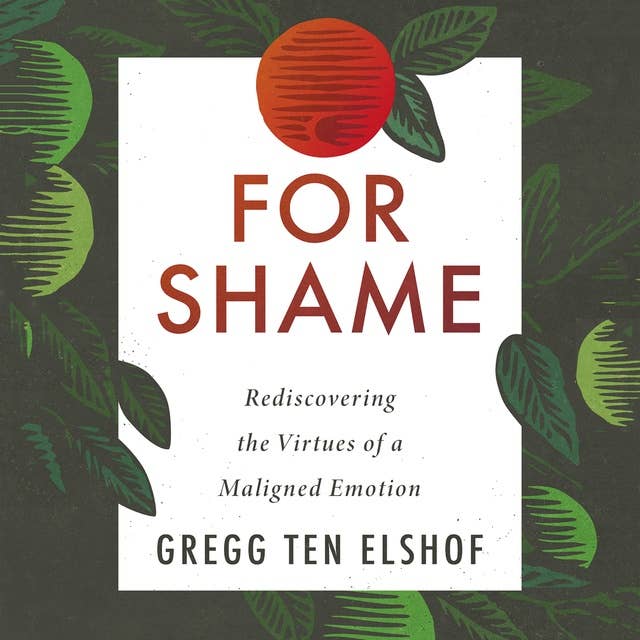 Cover for For Shame: Rediscovering the Virtues of a Maligned Emotion