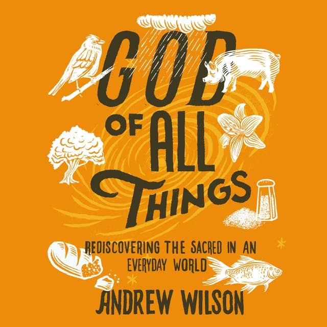 God of All Things: Rediscovering the Sacred in an Everyday World