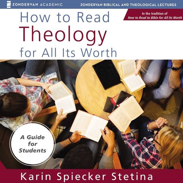 How to Read Theology for All Its Worth: Audio Lectures: An Introduction for the Beginner