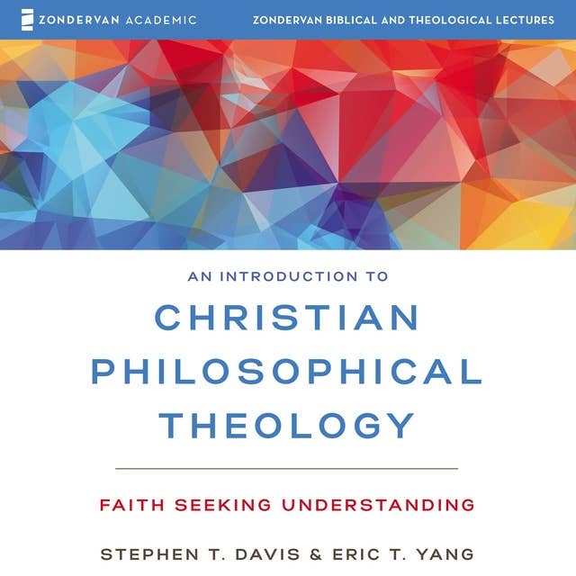 An Introduction to Christian Philosophical Theology: Audio Lectures: Faith Seeking Understanding