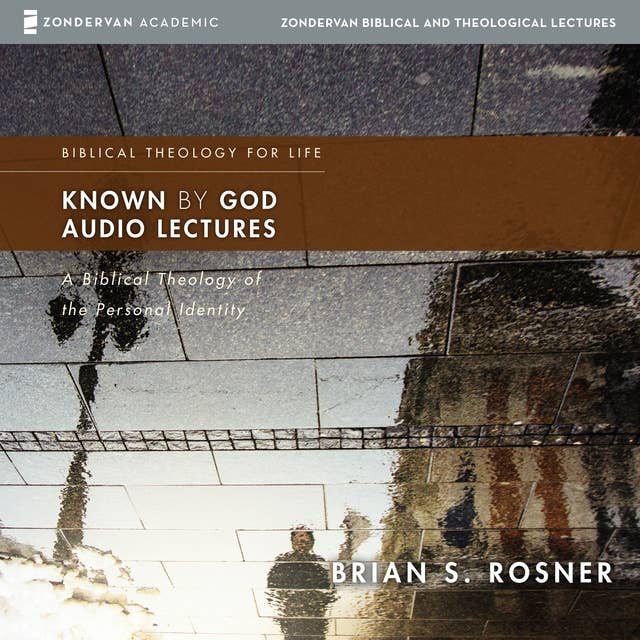 Known by God Audio Lectures: A Biblical Theology of Personal Identity