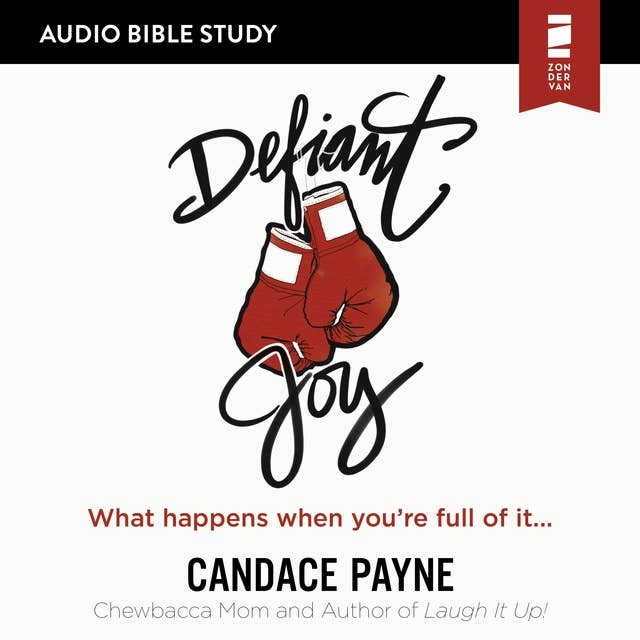 Defiant Joy: Audio Bible Studies: What Happens When You’re Full of It