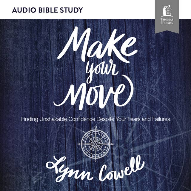 Make Your Move: Audio Bible Studies: Finding Unshakable Confidence Despite Your Fears and Failures