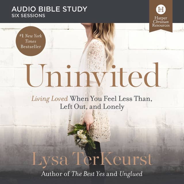 Cover for Uninvited: Audio Bible Studies: Living Loved When You Feel Less Than, Left Out, and Lonely