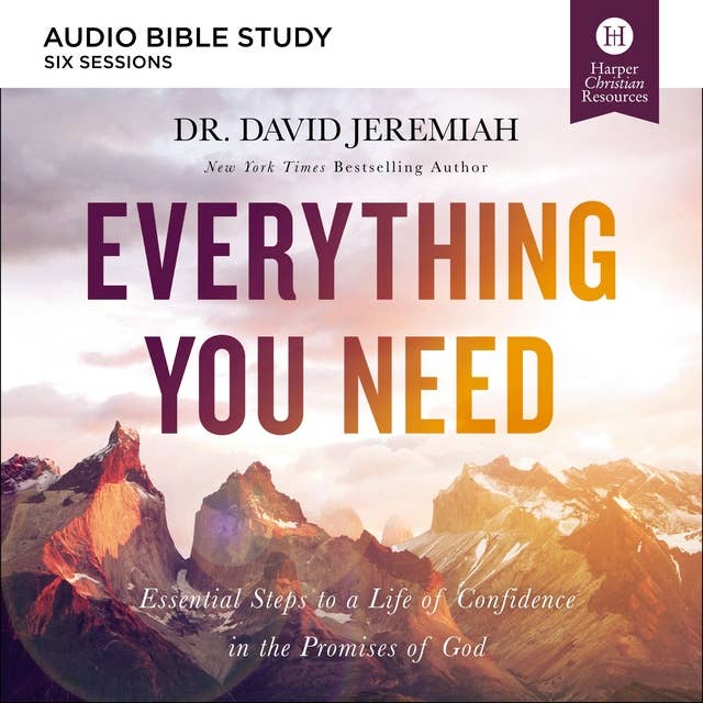 Everything You Need: Audio Bible Studies: 7 Essential Steps to A Life of Confidence in the Promises of God