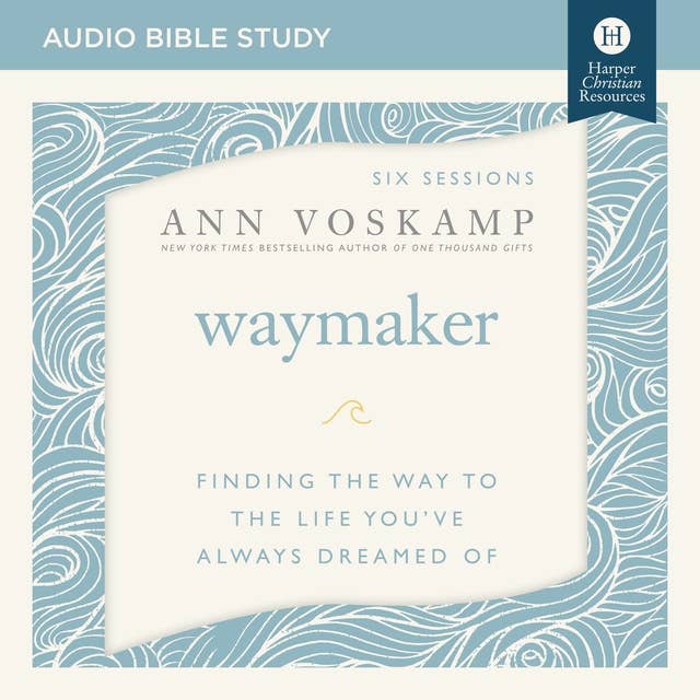 WayMaker: Audio Bible Studies: Finding the Way to the Life You’ve Always Dreamed Of