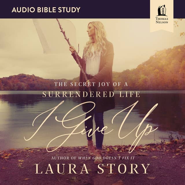 Cover for I Give Up: Audio Bible Studies: The Secret Joy of a Surrendered Life