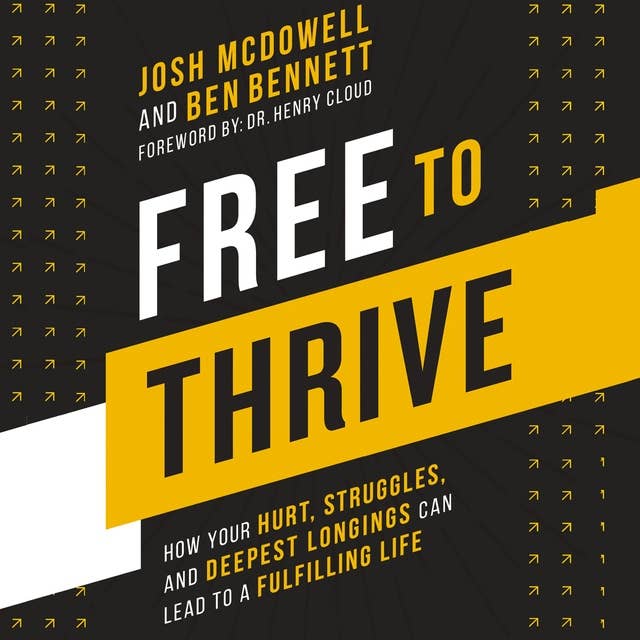 Cover for Free to Thrive: How Your Hurt, Struggles and Deepest Longings Can Lead to a Fulfilling Life