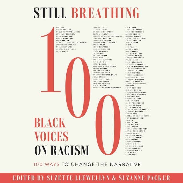 Still Breathing: 100 Black Voices on Racism--100 Ways to Change the Narrative