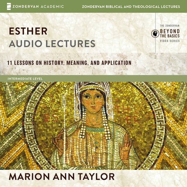 Esther: Audio Lectures: 11 Lessons on History, Meaning, and Application