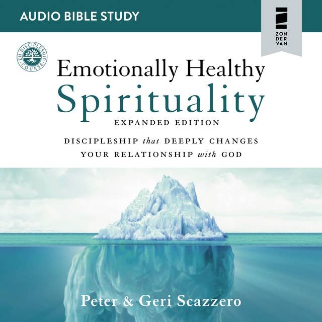 Emotionally Healthy Spirituality: Discipleship that Deeply Changes Your Relationship with God