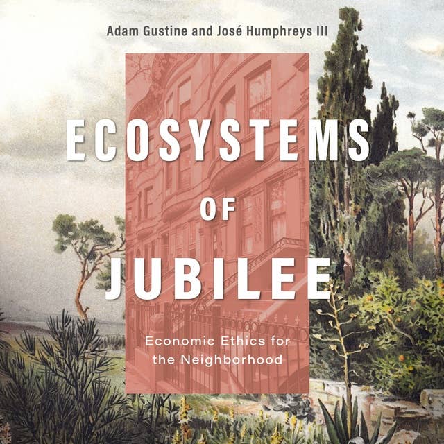 Ecosystems of Jubilee: Economic Ethics for the Neighborhood