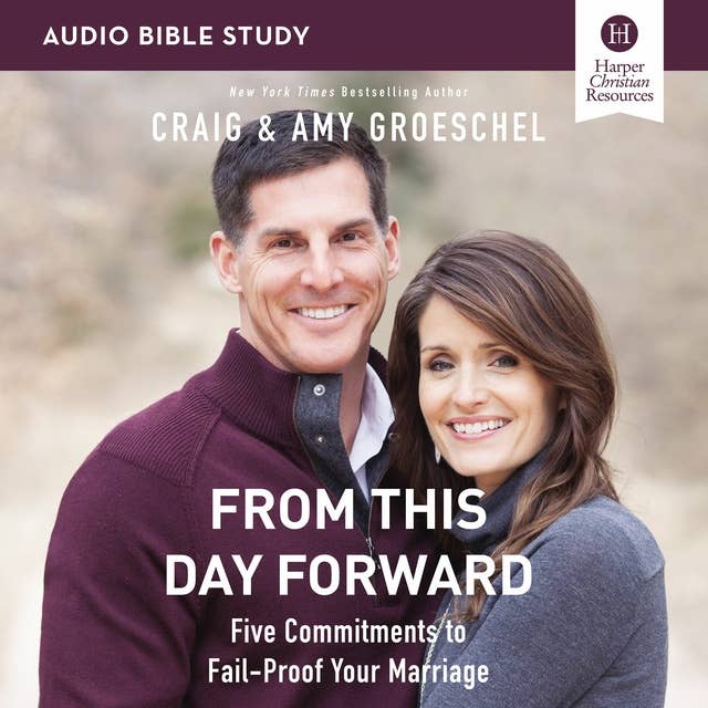 From This Day Forward: Audio Bible Studies: Five Commitments to Fail-Proof Your Marriage