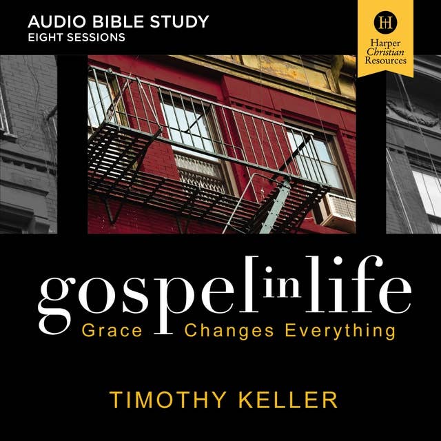 Gospel in Life: Audio Bible Studies: Grace Changes Everything