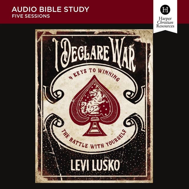 I Declare War: Audio Bible Studies: Four Keys to Winning the Battle with Yourself