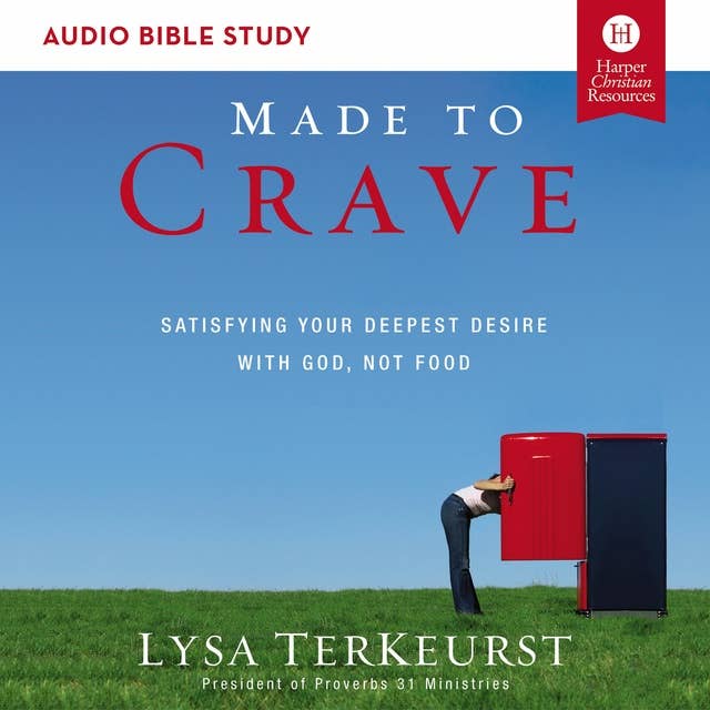 Made to Crave: Audio Bible Studies: Satisfying Your Deepest Desire with God, Not Food