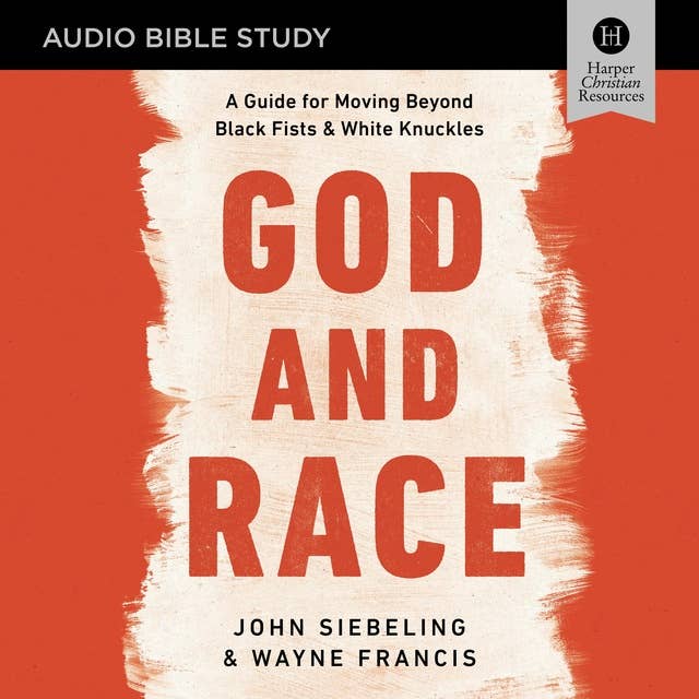Cover for God and Race: Audio Bible Studies: A Guide for Moving Beyond Black Fists and White Knuckles