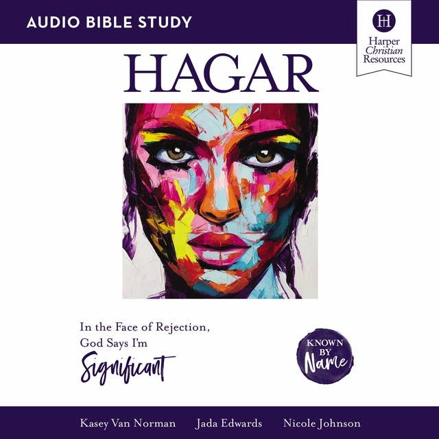 Hagar: In the Face of Rejection, God Says I’m Significant