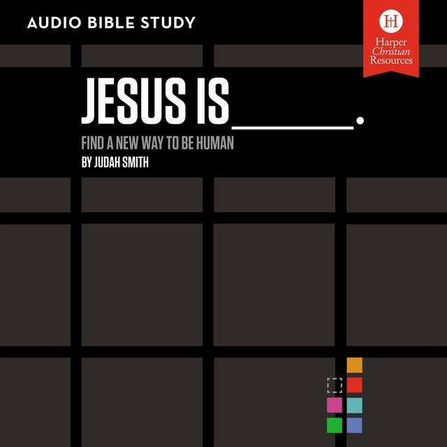 Jesus Is: Audio Bible Studies: Find a New Way to Be Human