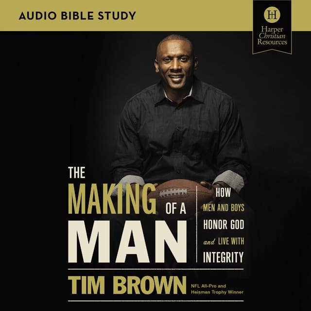 The Making of a Man: Audio Bible Studies: How Men and Boys Honor God and Live with Integrity