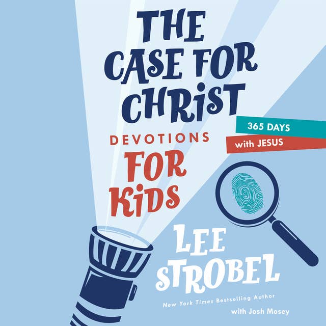 The Case for Christ Devotions for Kids: 365 Days with Jesus