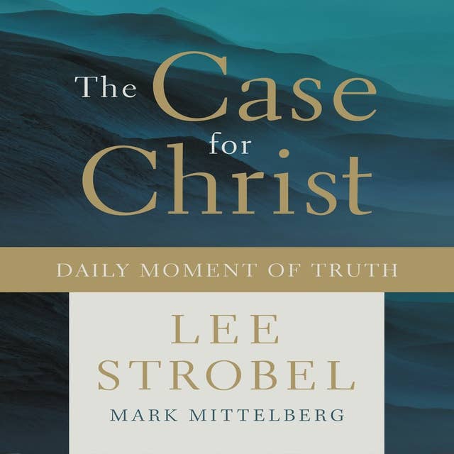 The Case for Christ: Daily Moment of Truth