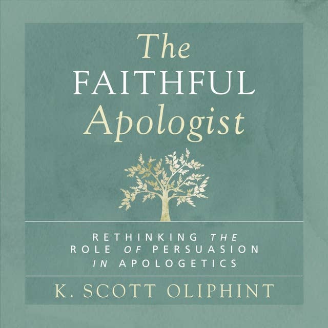 The Faithful Apologist: Rethinking the Role of Persuasion in Apologetics