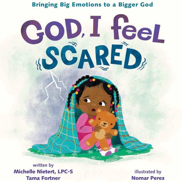 God, I Feel Scared: Bringing Big Emotions to a Bigger God