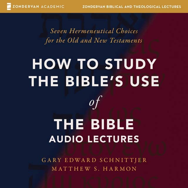 How to Study the Bible's Use of the Bible: Audio Lectures: Seven Hermeneutical Choices for the Old and New Testaments