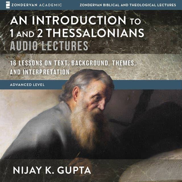 An Introduction to 1 and 2 Thessalonians: Audio Lectures: 12 Lessons on Text, Background, Themes, and Interpretation