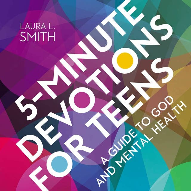 5-Minute Devotions for Teens: A Guide to God and Mental Health