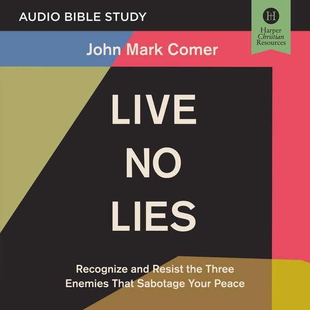 Live No Lies: Audio Bible Studies: Recognize and Resist the Three Enemies That Sabotage Your Peace