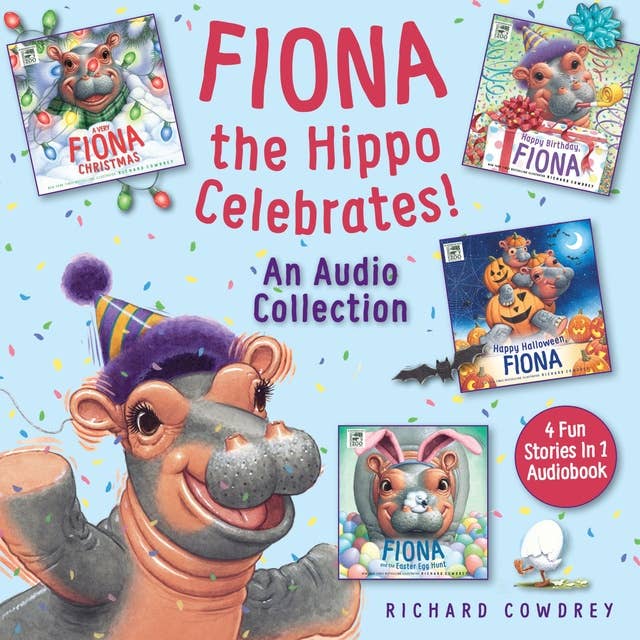 Fiona the Hippo Celebrates! An Audio Collection: 4 Fun Stories in 1 Audiobook