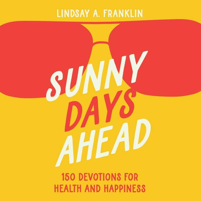 Sunny Days Ahead: 150 Devotions for Health and Happiness