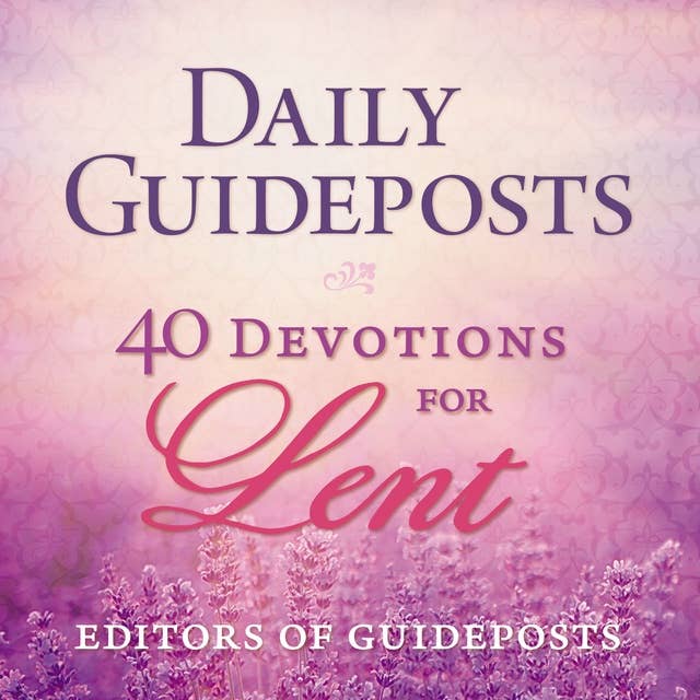Daily Guideposts: 40 Devotions for Lent