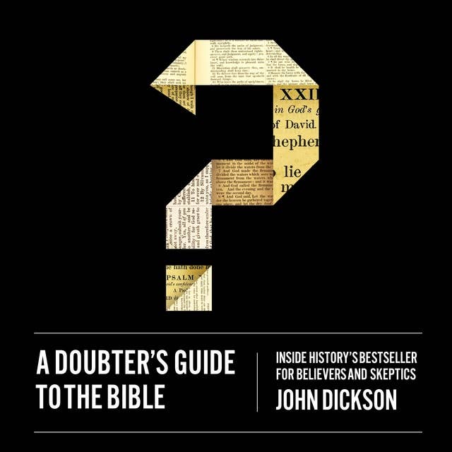 A Doubter's Guide to the Bible: Inside History’s Bestseller for Believers and Skeptics